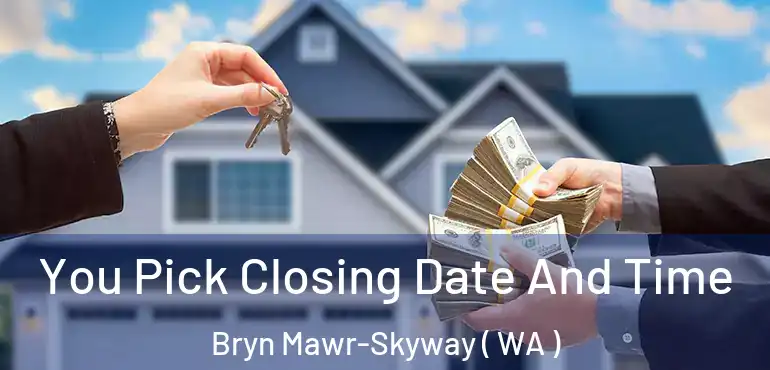  You Pick Closing Date And Time Bryn Mawr-Skyway ( WA )