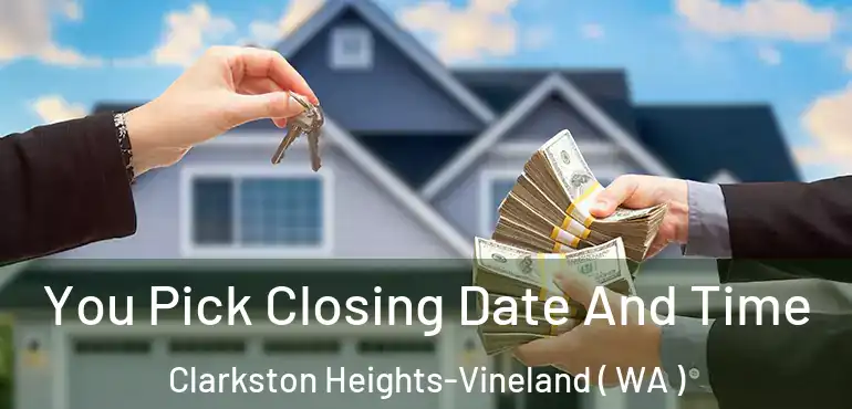  You Pick Closing Date And Time Clarkston Heights-Vineland ( WA )