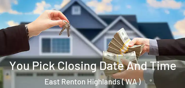  You Pick Closing Date And Time East Renton Highlands ( WA )