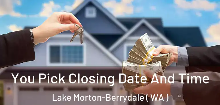  You Pick Closing Date And Time Lake Morton-Berrydale ( WA )