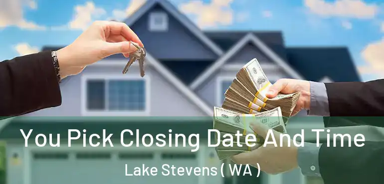  You Pick Closing Date And Time Lake Stevens ( WA )