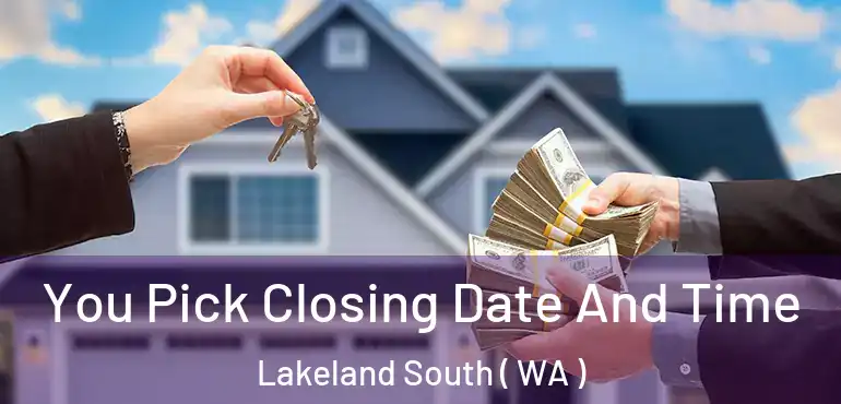  You Pick Closing Date And Time Lakeland South ( WA )
