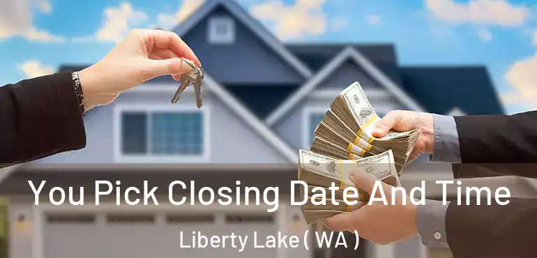  You Pick Closing Date And Time Liberty Lake ( WA )