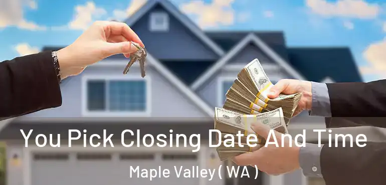  You Pick Closing Date And Time Maple Valley ( WA )