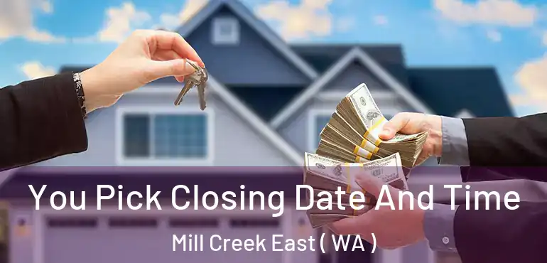  You Pick Closing Date And Time Mill Creek East ( WA )