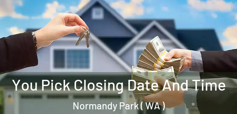  You Pick Closing Date And Time Normandy Park ( WA )