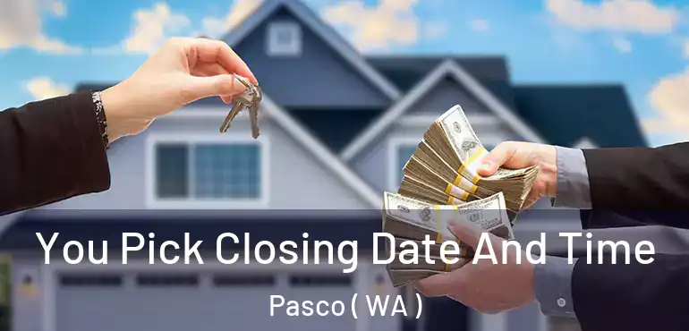  You Pick Closing Date And Time Pasco ( WA )