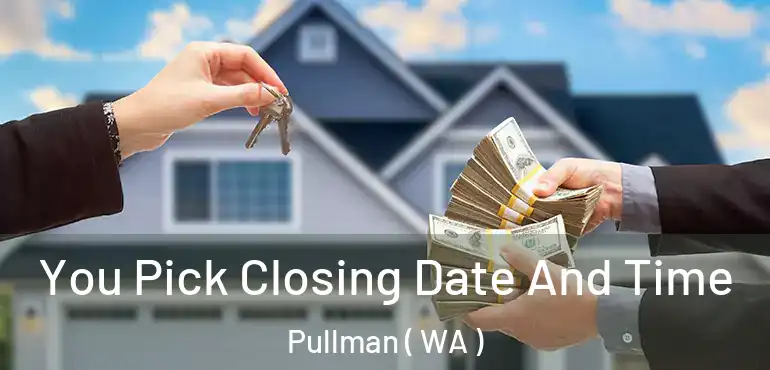  You Pick Closing Date And Time Pullman ( WA )