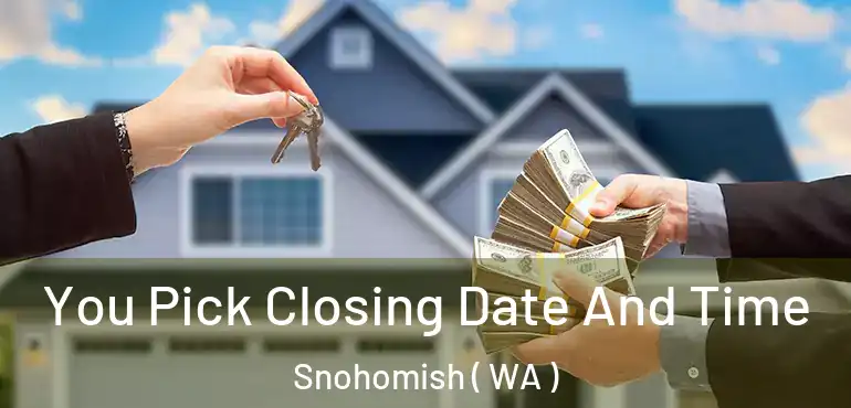 You Pick Closing Date And Time Snohomish ( WA )