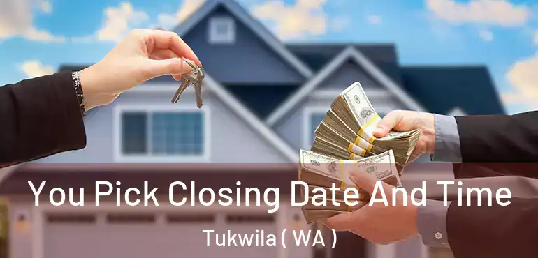  You Pick Closing Date And Time Tukwila ( WA )