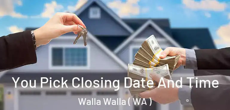  You Pick Closing Date And Time Walla Walla ( WA )