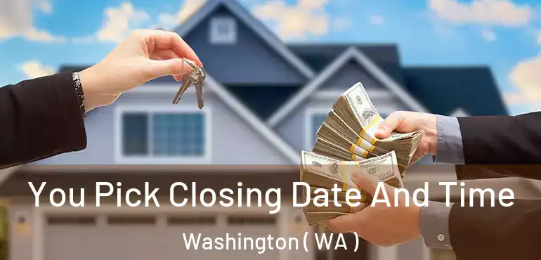  You Pick Closing Date And Time Washington ( WA )