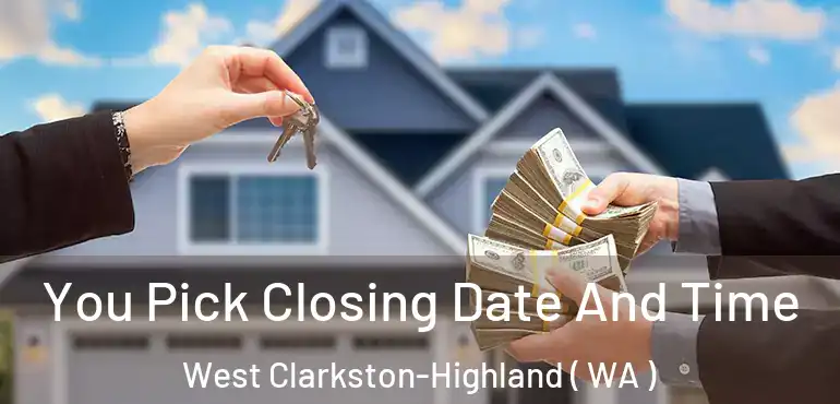  You Pick Closing Date And Time West Clarkston-Highland ( WA )