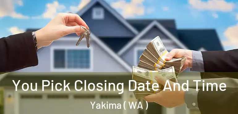  You Pick Closing Date And Time Yakima ( WA )